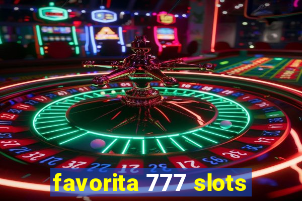 favorita 777 slots